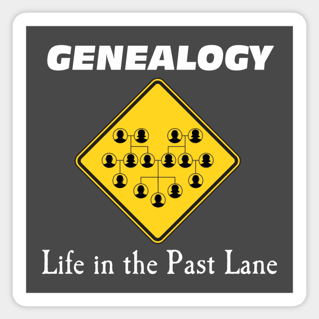 Genealogy: Life in the PAST LANE Sticker by AncestorStuff